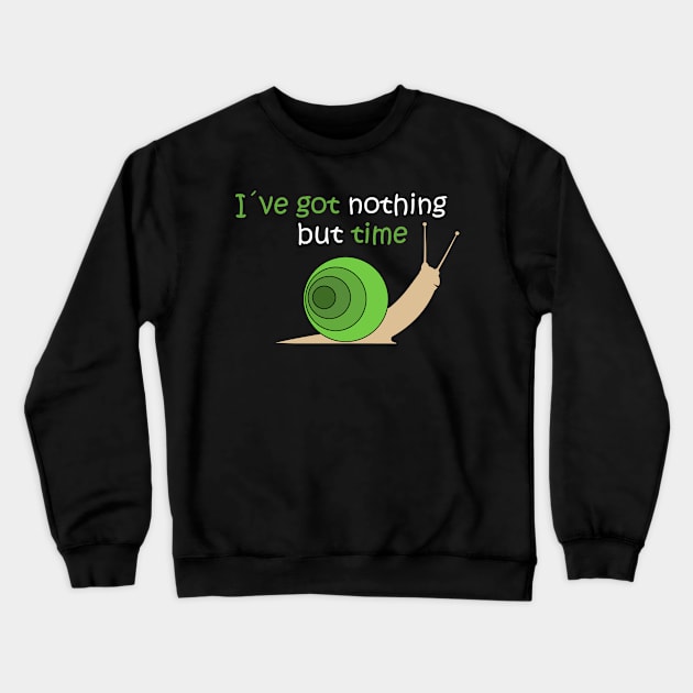 I´ve Got Nothing But Time Crewneck Sweatshirt by BennyBruise